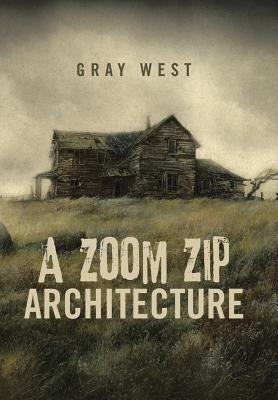 A Zoom Zip Architecture by West, Gray