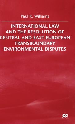 International Law and the Resolution of Central and East European by Williams, P.
