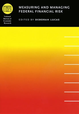 Measuring and Managing Federal Financial Risk by Lucas, Deborah