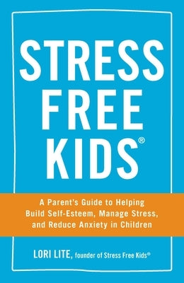 Stress Free Kids by Lite, Lori