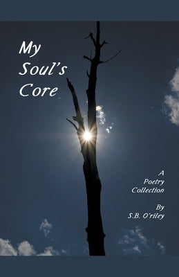 My Soul's Core by O'Riley, S. B.