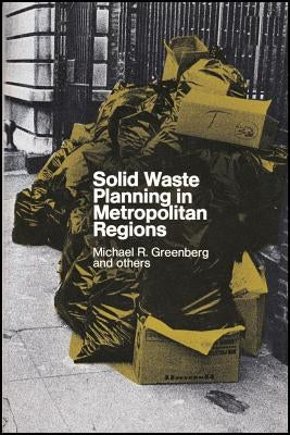 Solid Waste Planning in Metropolitan Areas by Greenberg, Michael