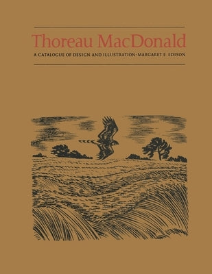 Thoreau MacDonald: A Catalogue of Design and Illustration by Edison, Margaret E.