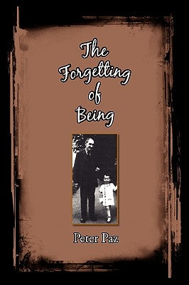 The Forgetting of Being by Paz, Peter