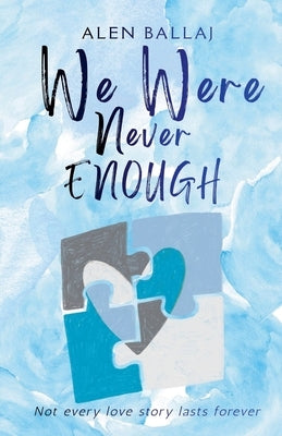 We Were Never Enough by Ballaj, Alen