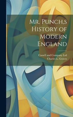Mr. Punch, s History of Modern England by Graves, Charles L.