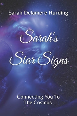 Sarah's Star Signs: Connecting You To The Cosmos by Hurding, Sarah Delamere