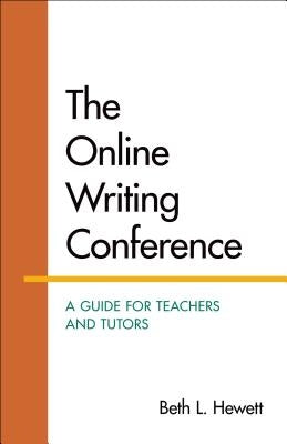 The Online Writing Conference: A Guide for Teachers and Tutors by Hewett, Beth