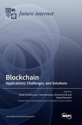 Blockchain: Applications, Challenges, and Solutions by Zareravasan, Ahad