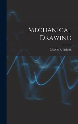 Mechanical Drawing by Jackson, Charles F.