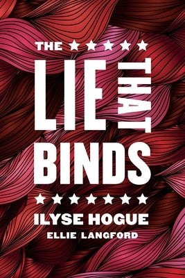 The Lie That Binds by Hogue, Ilyse