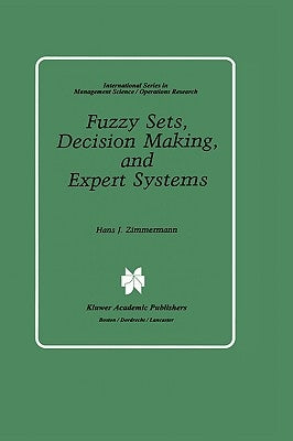 Fuzzy Sets, Decision Making, and Expert Systems by Zimmermann, Hans-Jürgen
