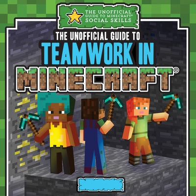 The Unofficial Guide to Teamwork in Minecraft(r) by Keppeler, Jill
