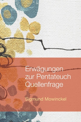 Erwägungen Zur Pentateuch Quellenfrage by Mowinckel, Sigmund