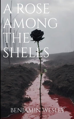 A Rose Among The Shells by Wesley, Benjamin George