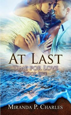 At Last (Time for Love Book 5) by Charles, Miranda P.