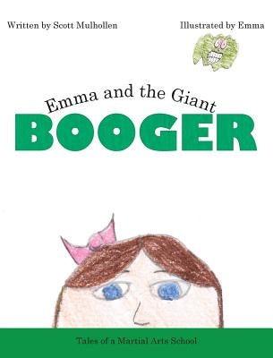 Emma and the Giant Booger by Mulhollen, Scott