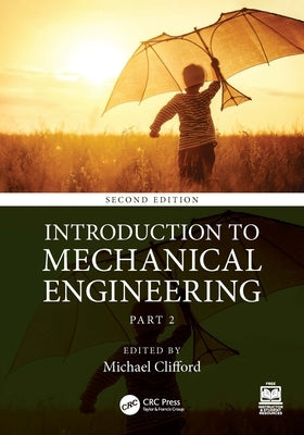 Introduction to Mechanical Engineering: Part 2 by Clifford, Michael