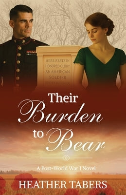 Their Burden to Bear: A Post-WWI Novel by Tabers, Heather