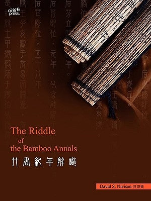 The Riddle of the Bamboo Annals by Nivison, David S.