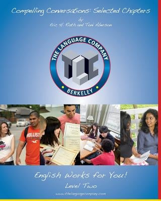 Compelling Conversations: 11 Selected Chapters on Timeless Topics for the Language Company Students - Level 2 by Aberson, Toni