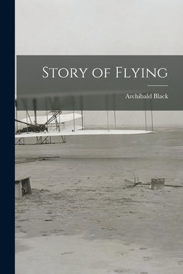 Story of Flying by Black, Archibald