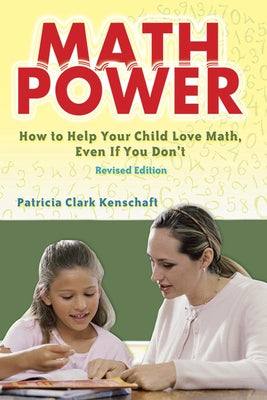 Math Power: How to Help Your Child Love Math, Even If You Don't by Kenschaft, Patricia Clark