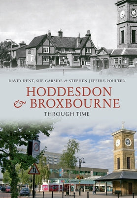 Hoddesdon & Broxbourne Through Time by Dent, David