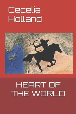 Heart of the World by Holland, Cecelia