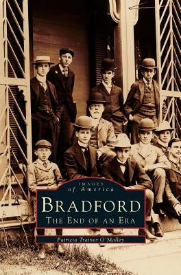 Bradford: The End of an Era by Trainor O'Malley, Patricia