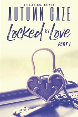 Locked By Love - Part 1 by Gaze, Autumn