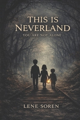 This is Never Land: You Are Not Alone by Soren, Lene