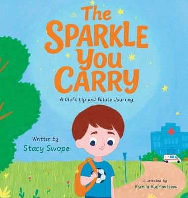 The Sparkle You Carry: A Cleft Lip and Palate Journey by Swope, Stacy