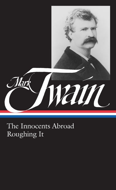 Mark Twain: The Innocents Abroad, Roughing It (Loa #21) by Twain, Mark