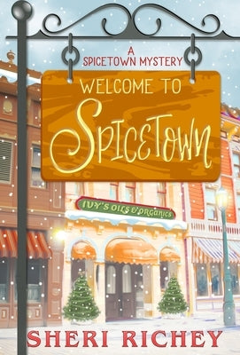 Welcome to Spicetown: A Spicetown Mystery by Richey, Sheri