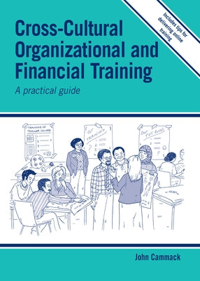 Cross-Cultural Organizational and Financial Training: A Practical Guide by Cammack, John