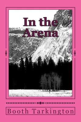 In the Arena by Tarkington, Booth