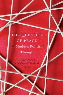 The Question of Peace in Modern Political Thought by Koivukoski, Toivo