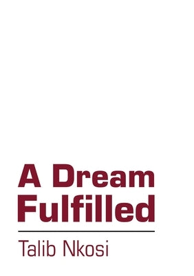 A Dream Fulfilled by Nkosi, Talib