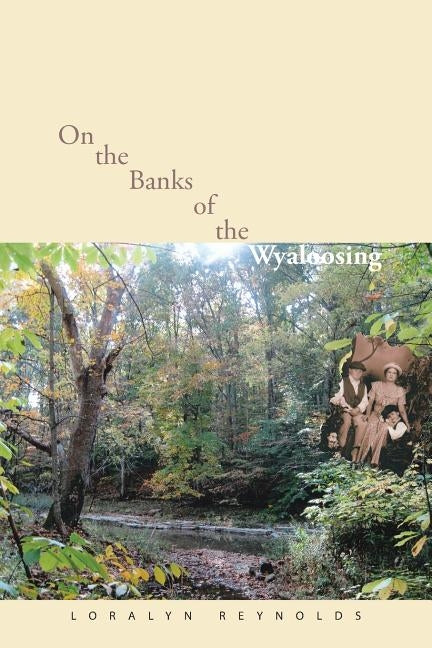 On the Banks of the Wyaloosing by Reynolds, Loralyn