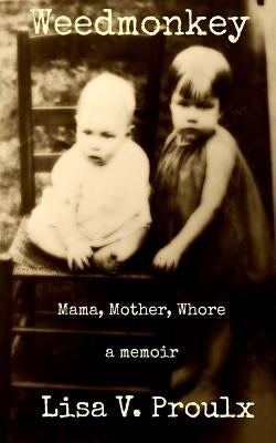 Weedmonkey by Proulx, Lisa V.