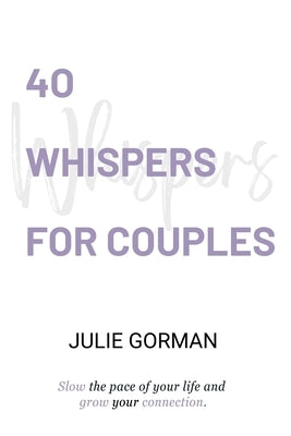 40 Whispers for Couples by Gorman, Julie