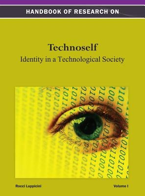 Handbook of Research on Technoself: Identity in a Technological Society by Luppicini
