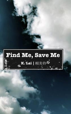 Find Me, Save Me by Lai, K.