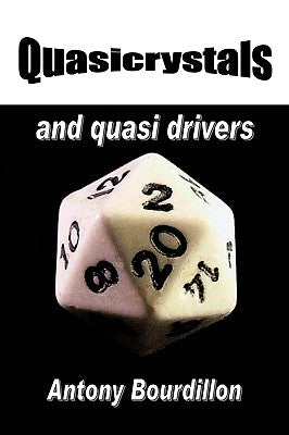 Quasicrystals and Quasi Drivers by Bourdillon, Antony J.