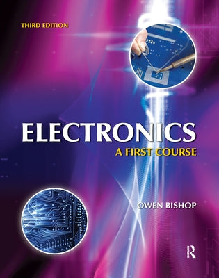 Electronics: A First Course, 3rd Ed: A First Course by Bishop, Owen