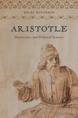 Aristotle: Democracy and Political Science by Winthrop, Delba