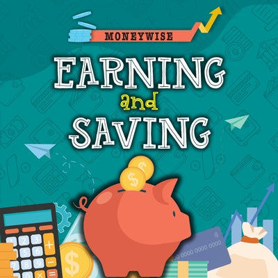 Earning and Saving by Dickmann, Nancy