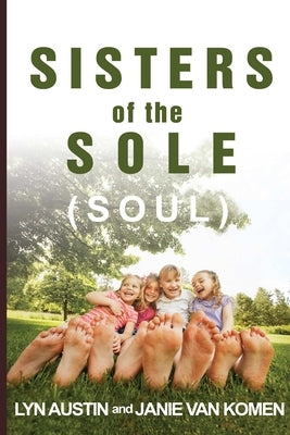 Sisters of the Sole (Soul) by Van Komen, Janie
