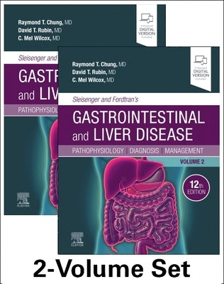 Sleisenger and Fordtran's Gastrointestinal and Liver Disease - 2 Volume Set: Pathophysiology, Diagnosis, Management by Chung, Raymond T.